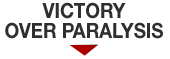 Click to learn more about Victory over Paralysis