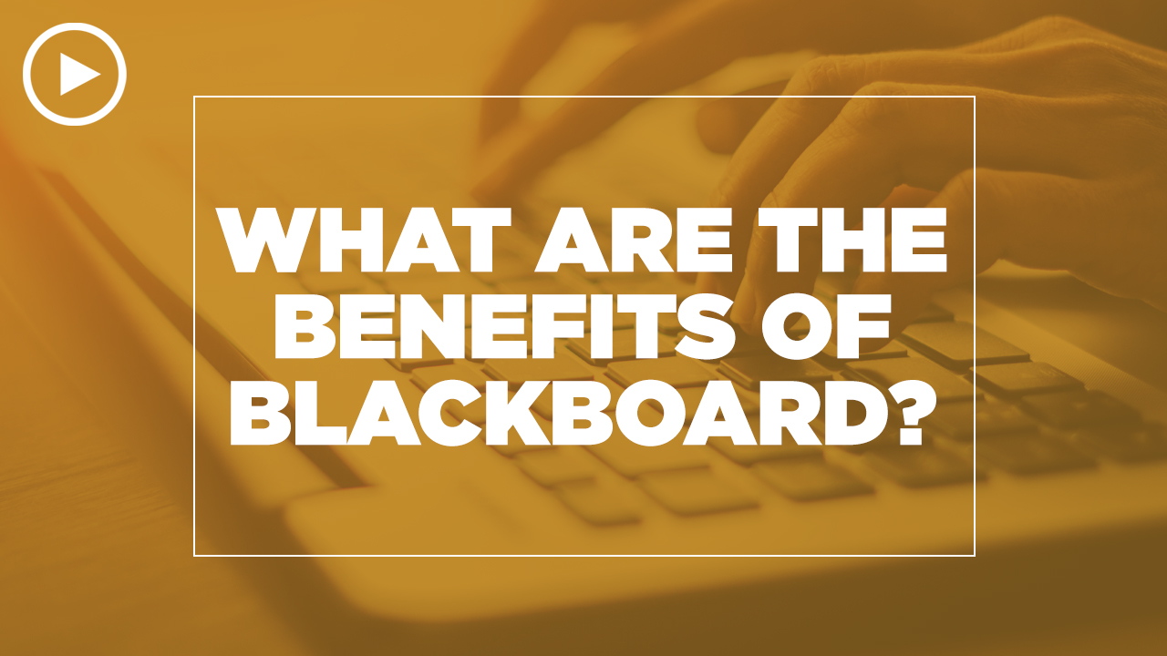 Online learning video - What are the benefits of Blackboard?