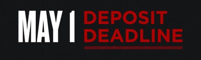 Deposit Deadline: May 1