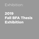 2019 BFA Thesis Exhibition