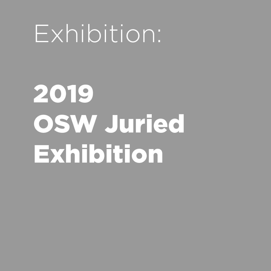 2019 OSW Juried Exhibition