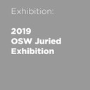 2019 OSW Juried Exhibition