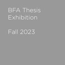 2023 Fall BFA Thesis Exhibition