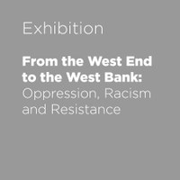 From the West End to the West Bank: Oppression, Racism and Resistance