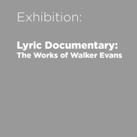 Lyric Documentary: The Works of Walker Evans