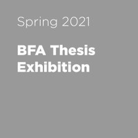 Spring 2021 BFA Thesis Exhibition