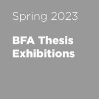 Spring 2023 BFA Thesis Exhibition
