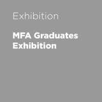 MFA Graduates Exhibition