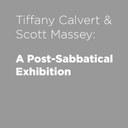 Tiffany Calvert and Scott Massey Post-Sabbatical Exhibition