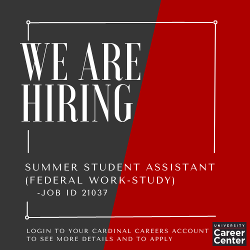 We are hiringSummer Student Assistant (Federal Work-Study)Job ID 21037Login to your cardinal careers account to see more details and to apply