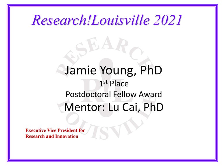Jamie Young1st PlacePostdoctoral Fellow AwardWhole life exposure to low dose cadmium alters NAFLD: New Insight and Future Studies. Young, Jamie Lynn Cave, Matthew C.; Cai, Lu. Medicine 2021 	Mentor: Lu Cai, PhD