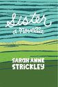 Sarah Strickley publishes novella: "Sister"