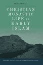 Professor Bowman publishes Christian Monastic Life in Early Islam