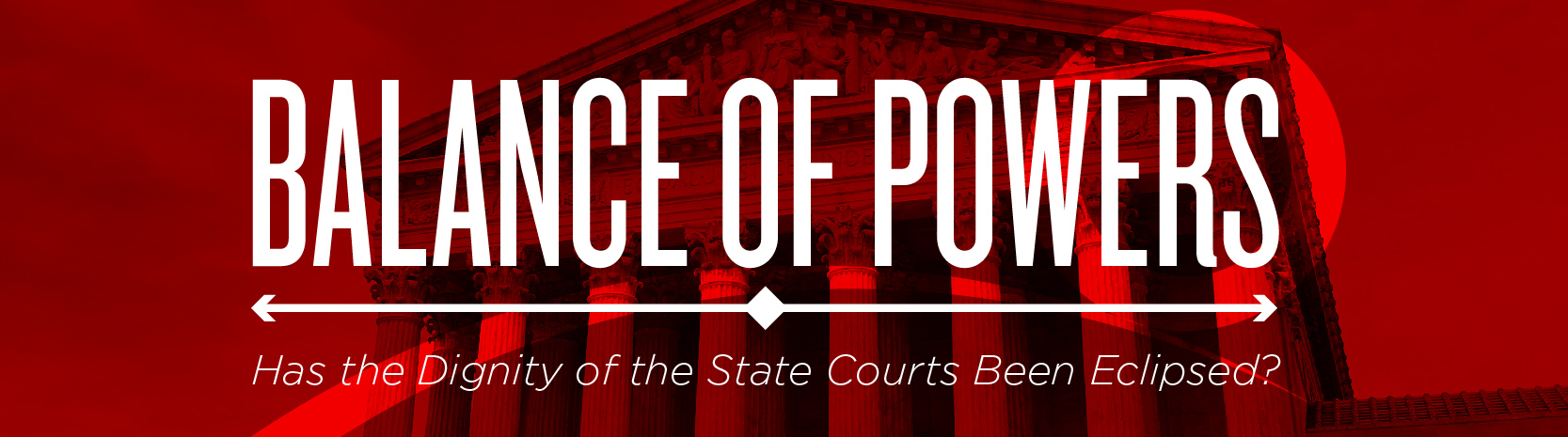 Image: Balance of Powers: Has the Dignity of the State Courts Been Eclipsed?