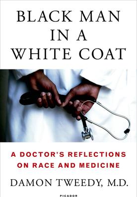 Black Man in a White Coat by Damon Tweedy, MD