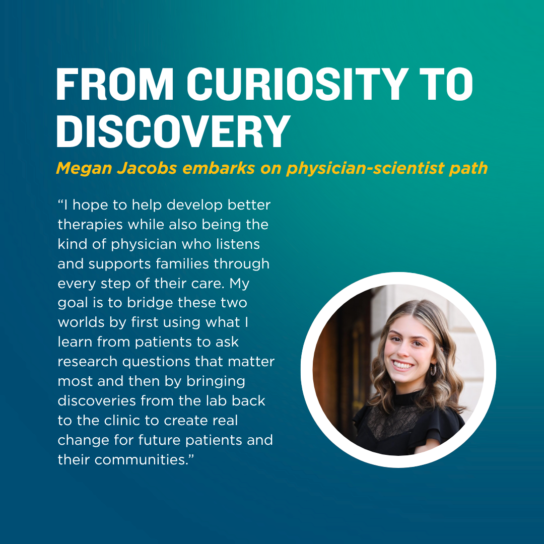 From curiosity to discovery, Megan Jacobs embarks on physician-scientist path