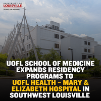 UofL School of Medicine expands residency programs to UofL Health – Mary & Elizabeth Hospital in Southwest Louisville 