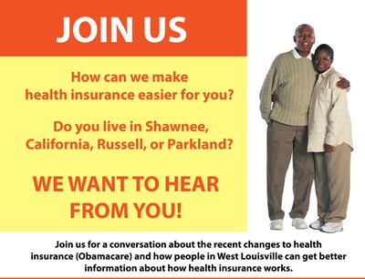 Join us, How can we make health insurance easier for you? Do you live in Shawnee, California, Russell, or Parkland? We want to hear from you! Join us for a conversation about the recent changes to health insurance (Obamacre) and how people in West Louisville can get get better information about health insurance.