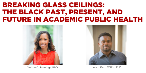 Breaking Glass Ceilings: The Black Past, Present, and Future of Academic Public Health