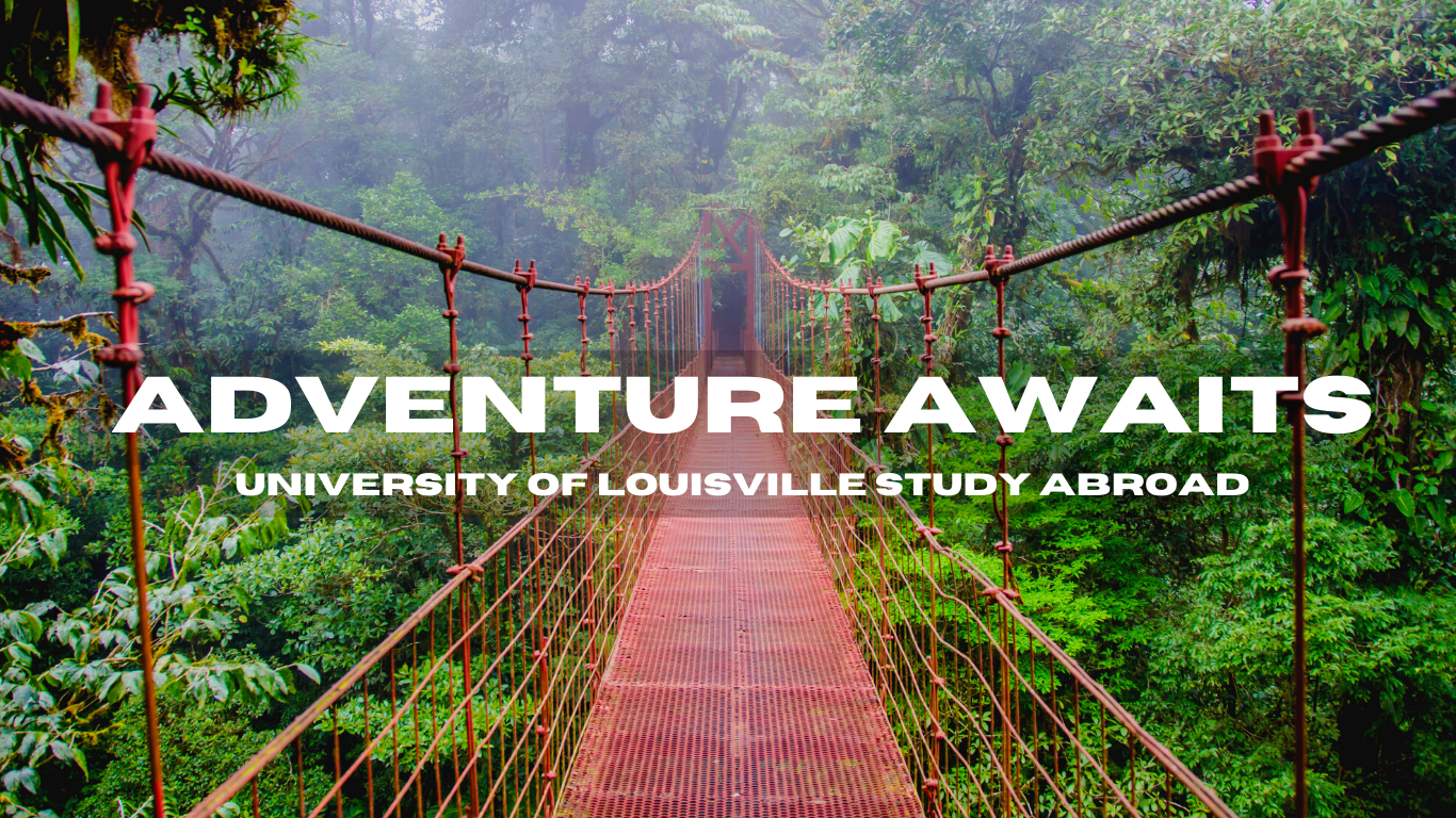 Adventure Awaits. University of Louisville Study Abroad.