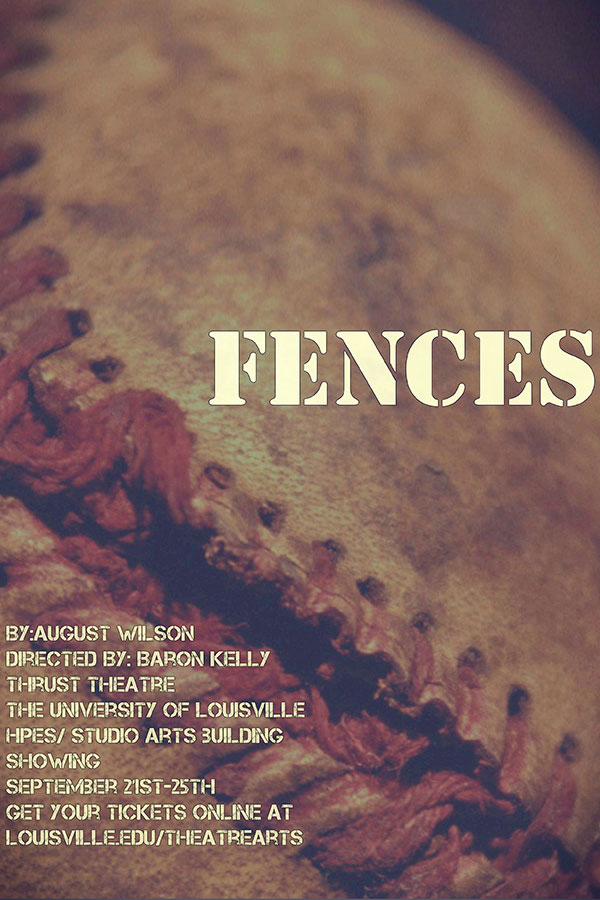 Fences, by August Wilson, Directed by Baron Kelly, Thrust Tehatre, University of Louisville, HPES/Studio Arts Building, September 21-25, 2016, buy tickets at www.louisville.edu/theatrearts