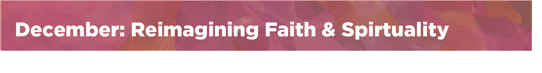 December: Reimagining Faith & Spirtuality